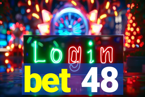 bet 48